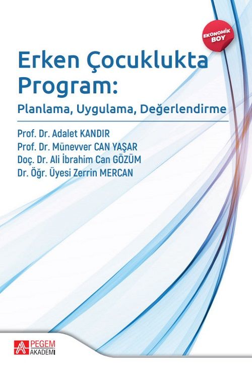 Pegem Erken Çocuklukta Program - Adalet Kandır, Ali İbrahim Can Gözüm, Münevver Can Yaşar, Zerrin Mercan Pegem Akademi Yayıncılık
