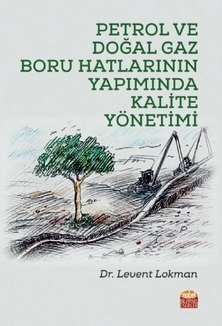 Nobel Petrol ve Doğal Gaz Boru Hatlarının Yapımında Kalite Yönetimi - Levent Lokman Nobel Bilimsel Eserler
