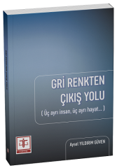 Gri Renkten Çıkış Yolu, Üç Ayrı İnsan, Üç Ayrı Hayat - Aysel Yıldırım Güven Tercih Kitabevi