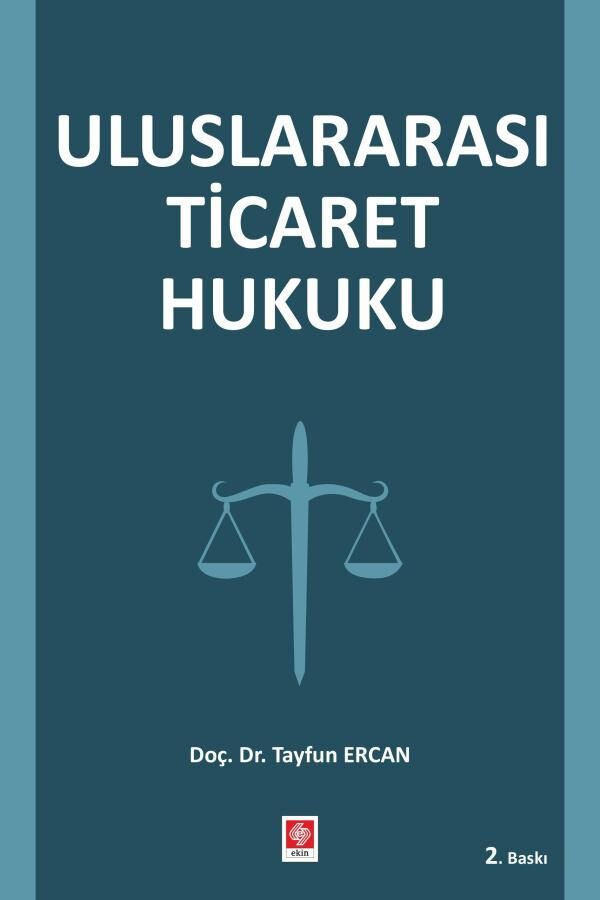Ekin Uluslararası Ticaret Hukuku 2. Baskı - Tayfun Ercan Ekin Yayınları