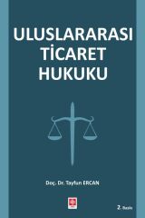Ekin Uluslararası Ticaret Hukuku 2. Baskı - Tayfun Ercan Ekin Yayınları