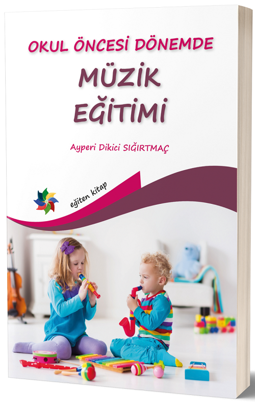 Eğiten Kitap Okul Öncesi Dönemde Müzik Eğitimi - Ayperi Dikici Sığırtmaç Eğiten Kitap