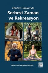 Gazi Kitabevi Modern Toplumda Serbest Zaman ve Rekreasyon - Bülent Gürbüz Gazi Kitabevi