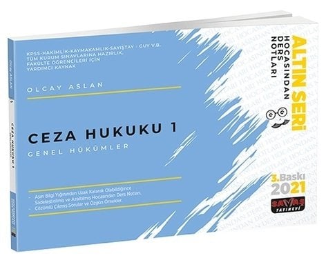 Savaş 2021 Ceza Hukuku-1 Genel Hükümler Hocasından Ders Notları Altın Seri 3. Baskı - Olcay Aslan Savaş Yayınları