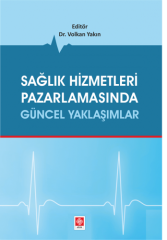 Ekin Sağlık Hizmetleri Pazarlamasında Güncel Yaklaşımla - Volkan Yakın Ekin Yayınları