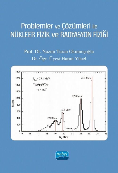 Nobel Problemler ve Çözümleri ile Nükleer Fizik ve Radyasyon Fiziği - Nazmi Turan Okumuşoğlu, Harun Yücel Nobel Akademi Yayınları