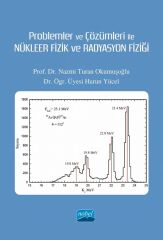Nobel Problemler ve Çözümleri ile Nükleer Fizik ve Radyasyon Fiziği - Nazmi Turan Okumuşoğlu, Harun Yücel Nobel Akademi Yayınları