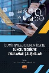 Nobel İslami Finansal Kurumlar Üzerine Güncel Teorik ve Uygulamalı Çalışmalar - İbrahim Çemberlitaş Nobel Bilimsel Eserler