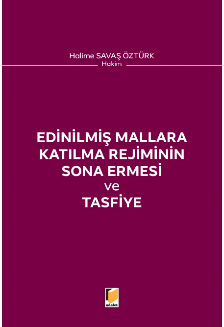 Adalet Edinilmiş Mallara Katılma Rejiminin Sona Ermesi ve Tasfiye - Halime Savaş Öztürk Adalet Yayınevi