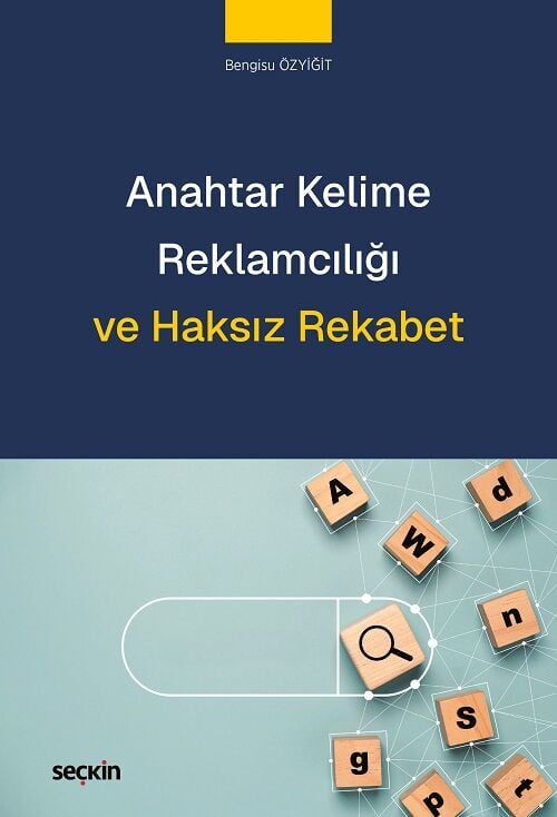 Seçkin Anahtar Kelime Reklamcılığı ve Haksız Rekabet - Bengisu Özyiğit Seçkin Yayınları