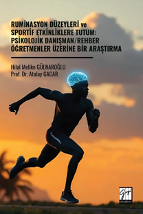 Gazi Kitabevi Ruminasyon Düzeyleri ve Sportif Etkinliklere Tutum, Psikolojik Danışman/Rehber Öğretmenler Üzerine Bir Araştırma - Hilal Melike Gülnaroğlu Gazi Kitabevi