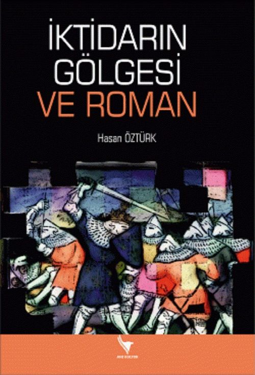 Anı Yayıncılık İktidarın Gölgesi ve Roman - Hasan Öztürk Anı Yayıncılık