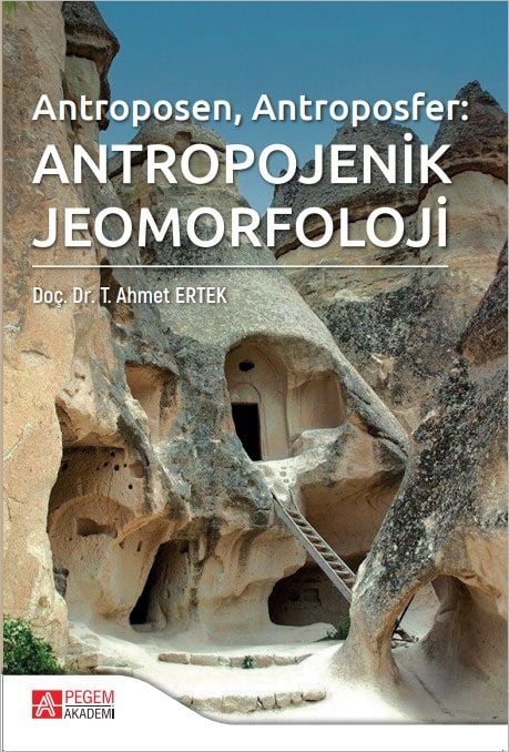 Pegem Antropojenik Jeomorfoloji - T. Ahmet Ertek Pegem Akademi Yayıncılık