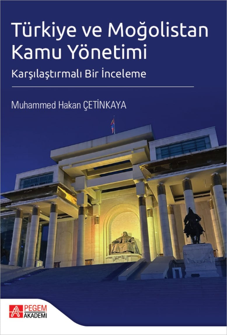 Pegem Türkiye ve Moğolistan Kamu Yönetimi - Muhammed Hakan Çetinkaya Pegem Akademi Yayıncılık