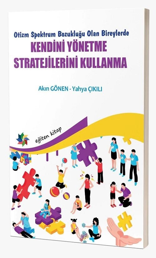 Eğiten Kitap Otizm Spektrum Bozukluğu Olan Bireylerde Kendini Yönetme Stratejilerini Kullanma - Akın Gönen, Yahya Çıkılı Eğiten Kitap