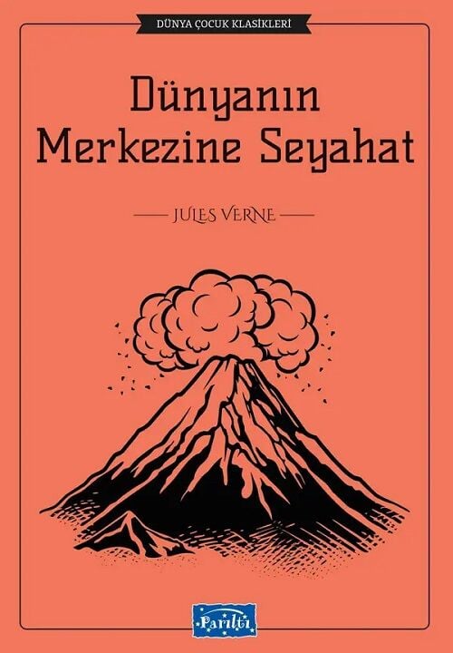 Dünya Çocuk Klasikleri - Dünyanın Merkezine Seyahat - Jules Verne Parıltı Yayınları