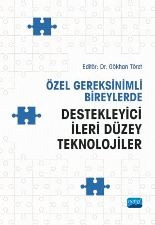 Nobel Özel Gereksinimli Bireylerde Destekleyici İleri Düzey Teknolojiler - Gökhan Töret Nobel Akademi Yayınları