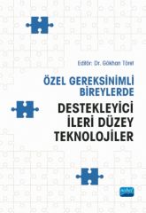 Nobel Özel Gereksinimli Bireylerde Destekleyici İleri Düzey Teknolojiler - Gökhan Töret Nobel Akademi Yayınları