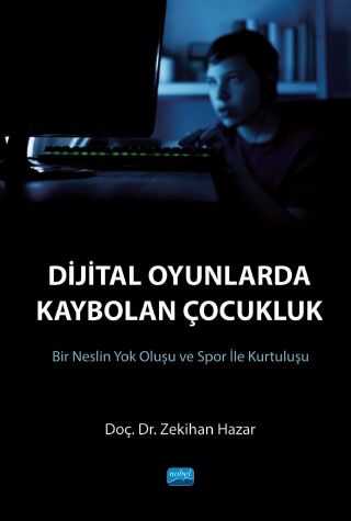 Nobel Dijital Oyunlarda Kaybolan Çocukluk, Bir Neslin Yok Oluşu ve Spor ile Kurtuluşu - Zekihan Hazar Nobel Akademi Yayınları