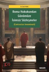 Seçkin Roma Hukukundan Günümüze İsimsiz Sözleşmeler - Sevil Yıldız Seçkin Yayınları