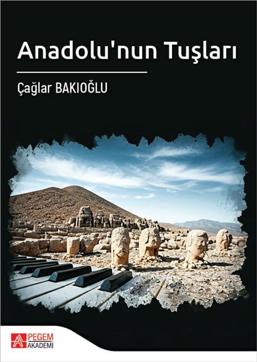 Pegem Anadolu nun Tuşları - Çağlar Bakıoğlu Pegem Akademi Yayıncılık