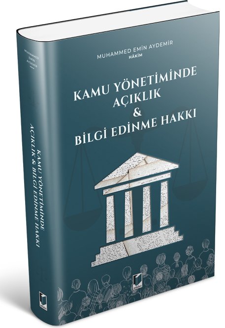 Adalet Kamu Yönetiminde Açıklık - Bilgi Edinme Hakkı - Muhammed Emin Aydemir Adalet Yayınevi
