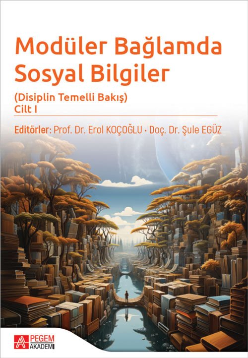 Pegem Modüler Bağlamda Sosyal Bilgiler-Disiplin Temelli Bakış-Cilt-1 - Erol Koçoğlu, Şule Egüz Pegem Akademi Yayıncılık