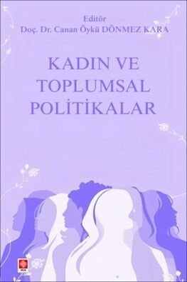 Ekin Kadın ve Toplumsal Politikalar - Canan Öykü Dönmez Kara Ekin Yayınları
