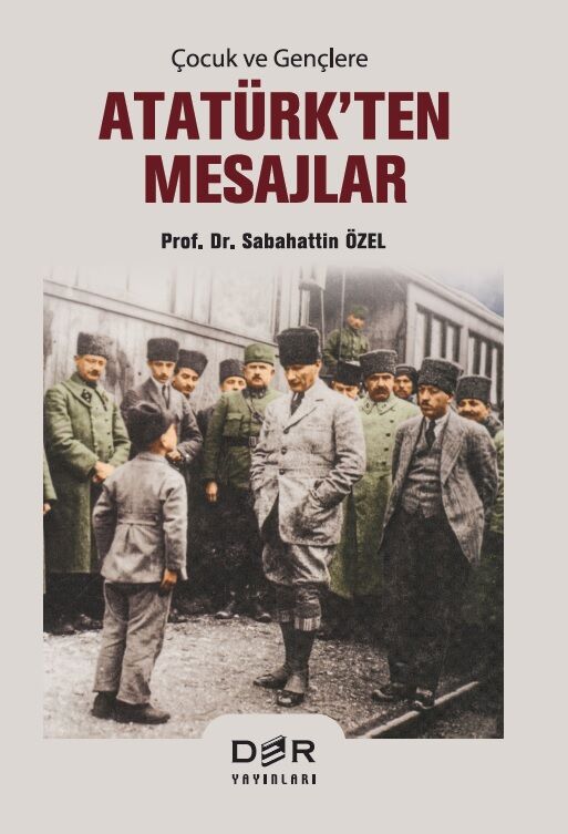 Der Yayınları Çocuk ve Gençlere Atatürk ten Mesajlar - Sabahattin Özel Der Yayınları