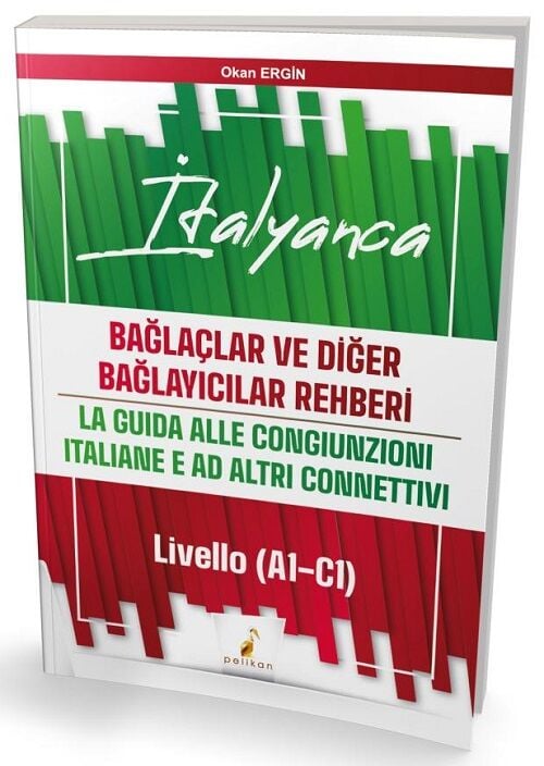 Pelikan YDS İtalyanca Bağlaçlar ve Diğer Bağlayıcılar Rehberi - La Guida Alle Congiunzioni Italiane e Ad Altri Connettivi - Livello (A1-C1) - Okan Ergin Pelikan Yayınları