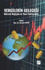 Gazi Kitabevi Vergilerin Geleceği Küresel Değişim ve Yeni Yaklaşımlar - Osman Geyik Gazi Kitabevi