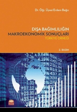 Nobel Dışa Bağımlılığın Makroekonomik Sonuçları, Türkiye Örneği - Erdem Bağcı Nobel Bilimsel Eserler