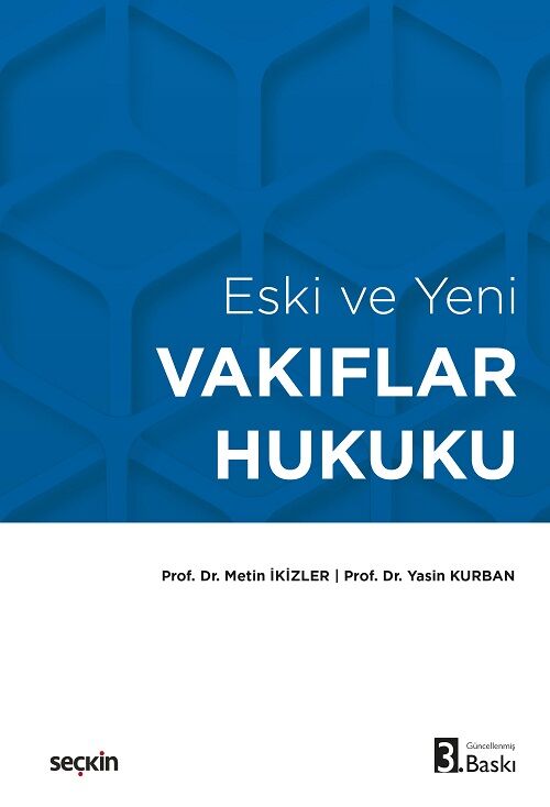 Seçkin Eski ve Yeni Vakıflar Hukuku 3. Baskı - Metin İkizler, Yasin Kurban Seçkin Yayınları