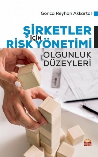 Nobel Şirketler İçin Risk Yönetimi Olgunluk Düzeyleri - Gonca Reyhan Akkartal Nobel Bilimsel Eserler