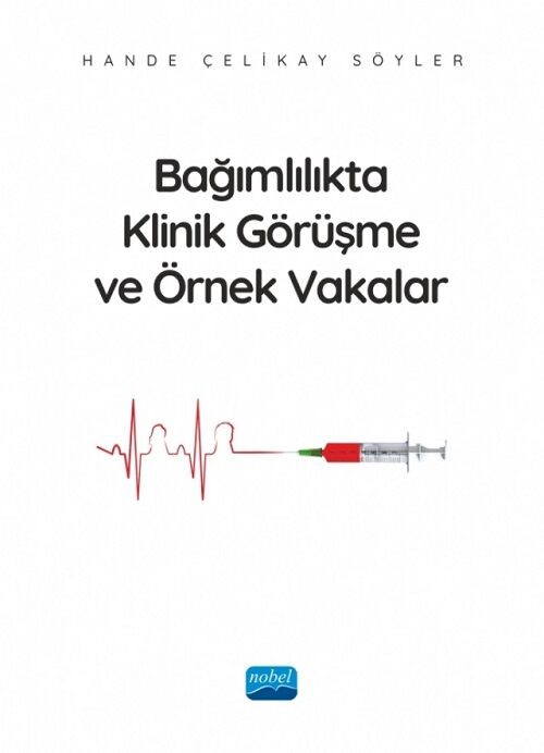 Nobel Bağımlılıkta Klinik Görüşme ve Örnek Vakalar - Hande Çelikay Söyler Nobel Akademi Yayınları