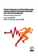 Gazi Kitabevi Yüksek Yoğunluklu Egzersizlerden Sonra Gerçekleştirilen Toparlanma Sürecinde Kalp Atım Hızı Değişkenliği - Esra Sağlam Gazi Kitabevi