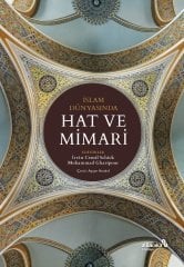 Albaraka İslam Dünyasında Hat ve Mimari - İrvin Cemil Schick, Mohammad Gharipour Albaraka Yayınları