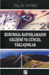 Gazi Kitabevi Kurumsal Raporlamanın Gelişimi ve Güncel Yaklaşımlar - Ali Uyar Gazi Kitabevi