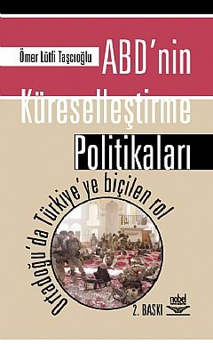 Nobel ABD’nin Kürelleştirme Politikaları - Ömer Lütfi Taşcıoğlu Nobel Akademi Yayınları