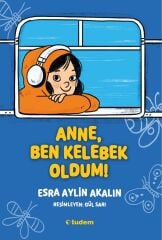 Anne, Ben Kelebek Oldum - Esra Aylin Akalın Tudem Yayınları