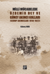 Gazi Kitabevi Milli Mücadelede Özdemir Bey ve Güney Akıncıları Kolları, Cenup Akıncıları 1918 1922 - Güney Nur Gazi Kitabevi