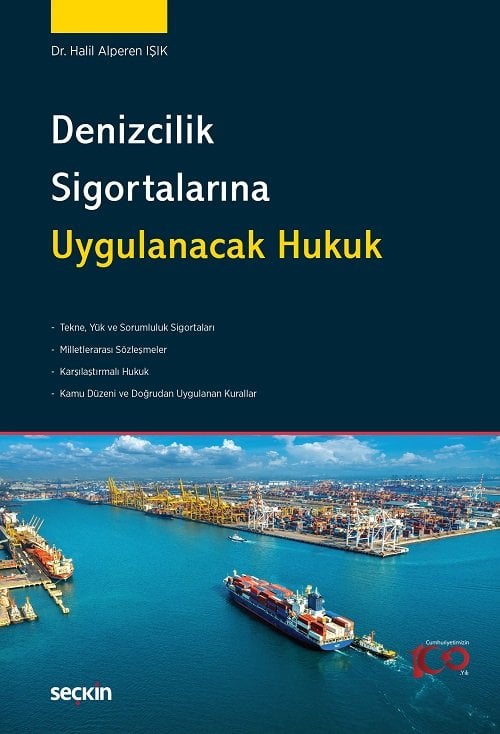 Seçkin Denizcilik Sigortalarına Uygulanacak Hukuk - Halil Alperen Işık Seçkin Yayınları
