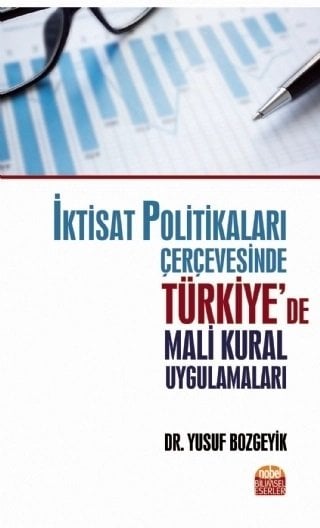 Nobel İktisat Politikaları Çerçevesinde Türkiye’de Mali Kural Uygulamaları - Yusuf Bozgeyik Nobel Bilimsel Eserler