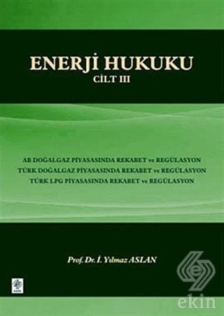 Ekin Enerji Hukuku Cilt 3 - Yılmaz Aslan Ekin Yayınları