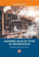 Nobel Akademik Aklın Öz Yitimi ve Üniversiteler, Akademik-Us Yazıları - Muharrem Kılıç Nobel Bilimsel Eserler