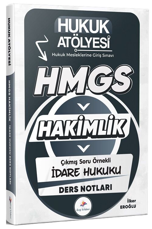 Dizgi Kitap Hukuk Atölyesi HMGS Hakimlik İdare Hukuku Ders Notları - İlker Eroğlu Dizgi Kitap