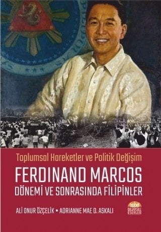 Nobel Toplumsal Hareketler ve Politik Değişim Ferdinand Marcos Dönemi ve Sonrasında Filipinler - Ali Onur Özçelik, Adrianne Mae D. Askalı Nobel Bilimsel Eserler