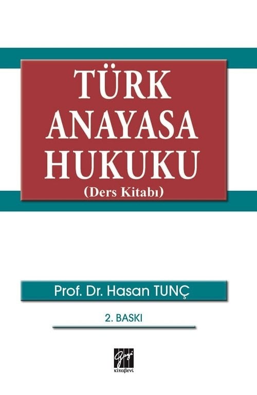 Gazi Kitabevi Türk Anayasa Hukuku (Ders Kitabı) - Hasan Tunç Gazi Kitabevi