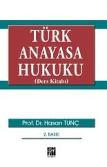 Gazi Kitabevi Türk Anayasa Hukuku (Ders Kitabı) - Hasan Tunç Gazi Kitabevi