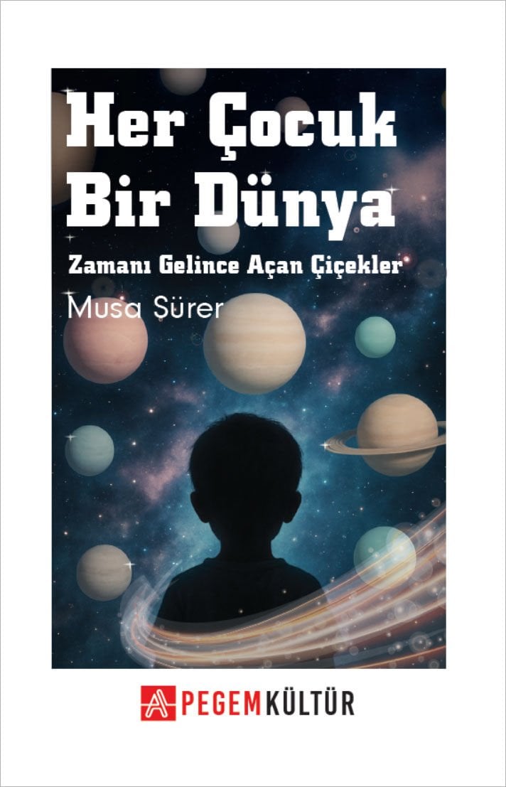 Her Çocuk Bir Dünya - Musa Sürer Pegem Kültür Yayınları
